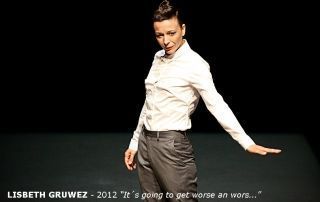 13_LISBETH GRUWEZ – 2012 “It´s going to get worse an worse and worse my friend”