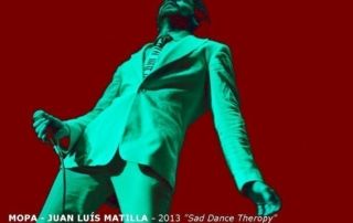 18_MOPA – JUAN LUÍS MATILLA – 2013Sad Dance Theropy